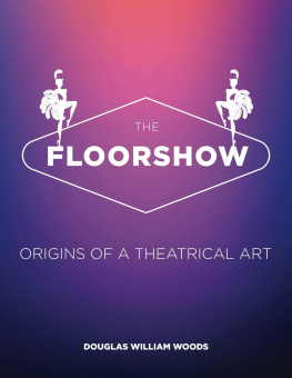 Douglas Woods The Floorshow: origins of a theatrical art