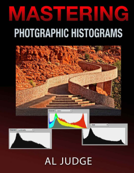 Al Judge Mastering Photographic Histograms: The key to fine-tuning exposure and better photo editing.