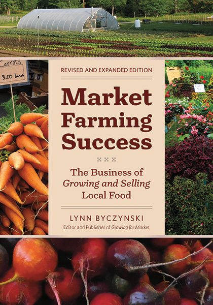 MARKET FARMING SUCCESS The Business of Growing and Selling Local Food - photo 3