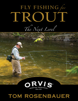 Tom Rosenbauer - Fly Fishing for Trout: The Next Level
