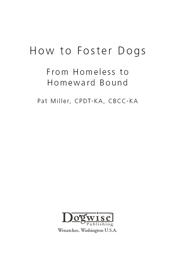 How to Foster Dogs From Homeless to Homeward Bound Pat Miller CPDT-KA - photo 1