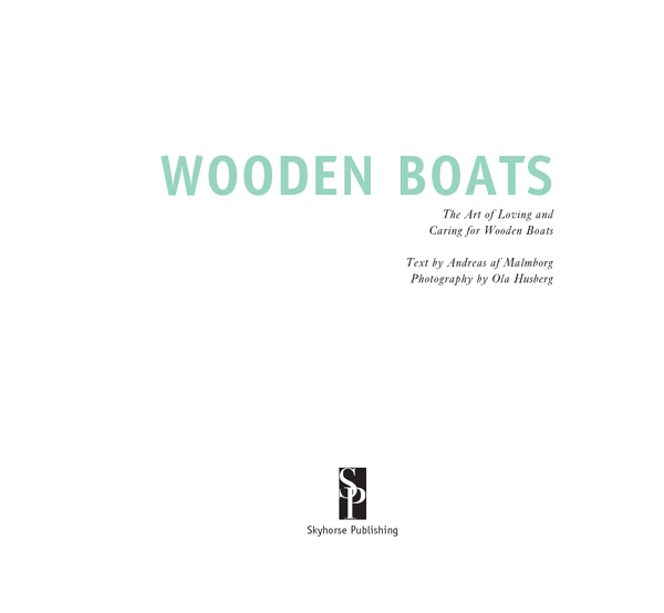 We wanted to write a book about wooden boats because we both grew up with - photo 2
