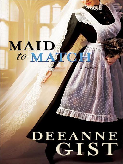 MAID to MATCH DEEANNE GIST 2010 by Deeanne Gist Published by Bethany - photo 1