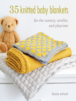 Laura Strutt - 35 Knitted Baby Blankets: For the nursery, stroller, and playtime