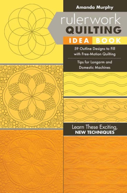Amanda Murphy - Rulerwork Quilting Idea Book: 59 Outline Designs to Fill with Free-Motion Quilting, Tips for Longarm and Domestic Machines