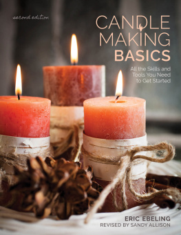 Eric Ebeling - Candle Making Basics: All the Skills and Tools You Need to Get Started