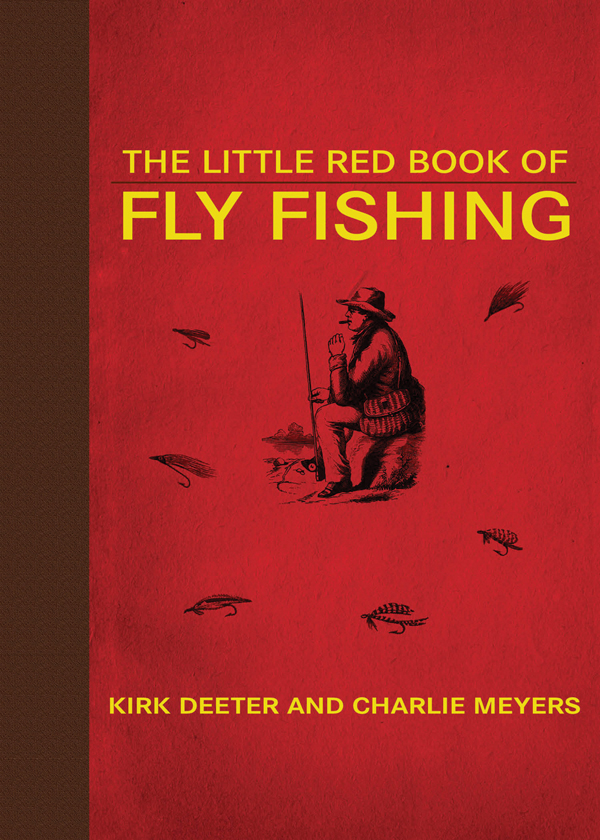 With The Little Red Book of Fly Fishing Deeter and Meyers have joined the - photo 1