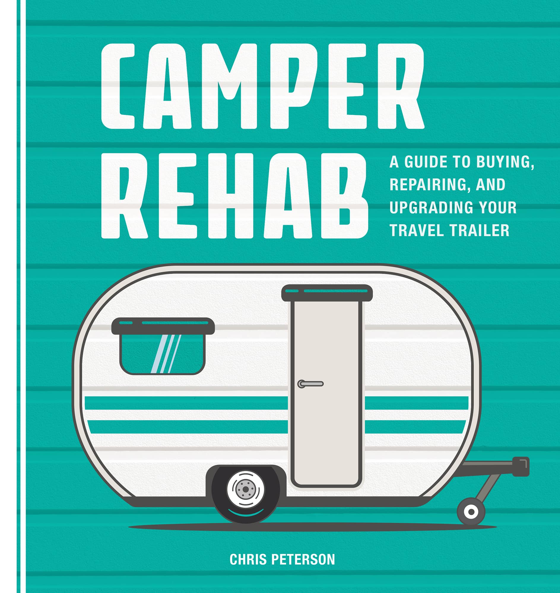 CAMPER REHAB A GUIDE TO BUYING REPAIRING AND UPGRADING YOUR TRAVEL TRAILER - photo 1