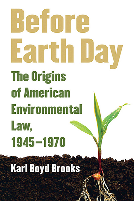 BEFORE EARTH DAY Before Earth Day THE ORIGINS OF AMERICAN ENVIRONMENTAL - photo 1