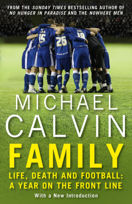 Michael Calvin - Family: Life, Death and Football: A Year on the Frontline with a Proper Club