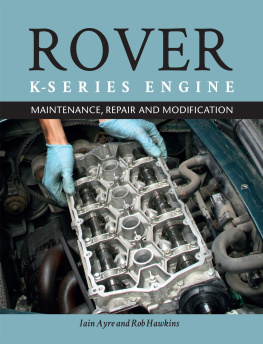 Iain Ayre - The Rover K-Series Engine: Maintenance, Repair and Modification