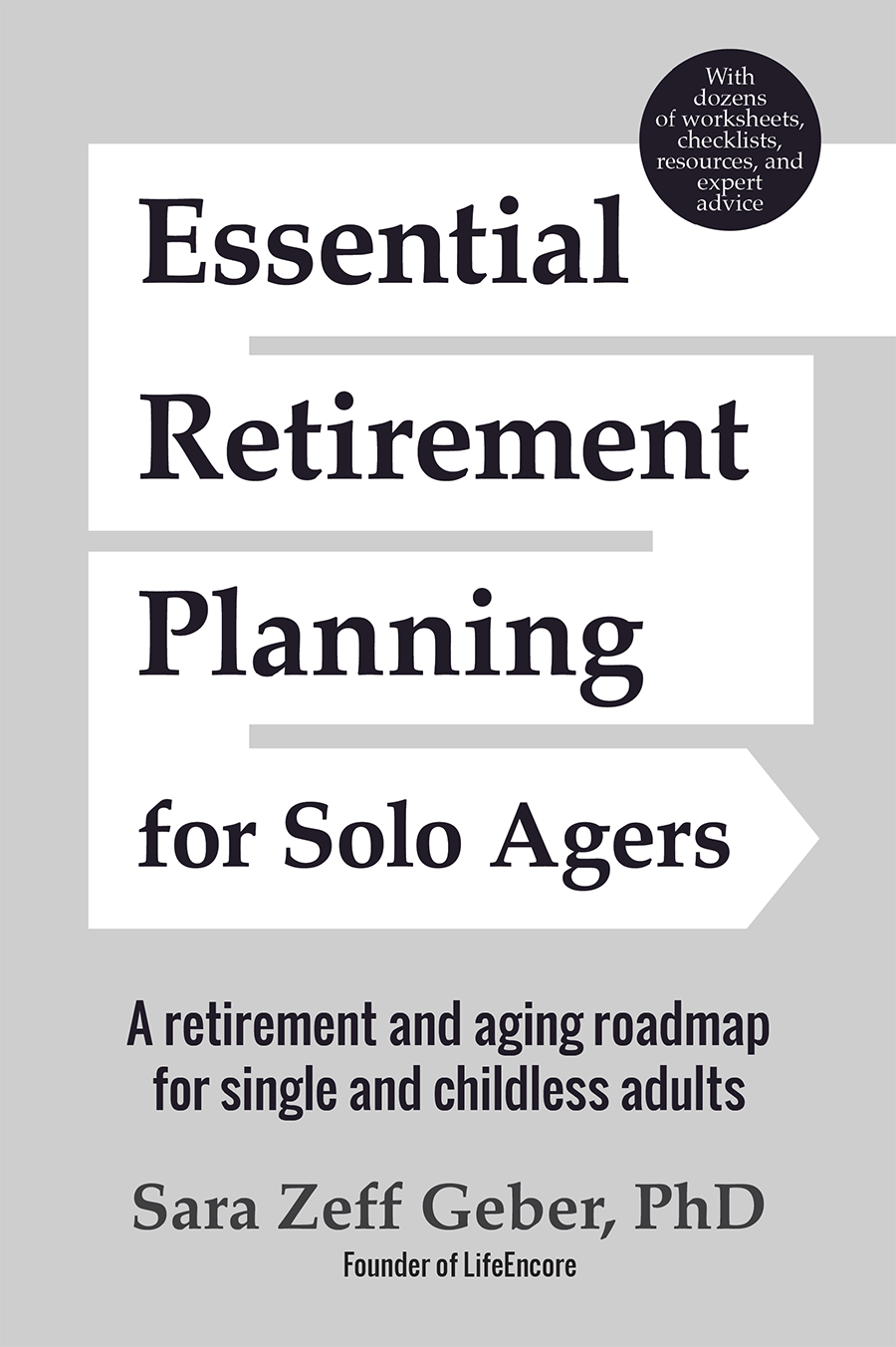 Praise for Essential Retirement Planning for Solo Agers Sara Zeff Geber s book - photo 1