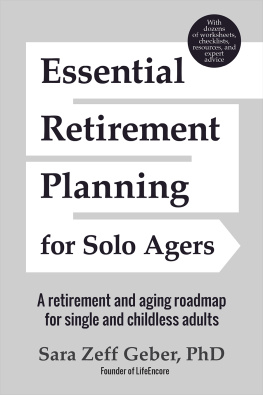 Sara Zeff Geber - Essential Retirement Planning for Solo Agers: A Retirement and Aging Roadmap for Single and Childless Adults