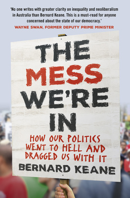 Bernard Keane The Mess Were In: How Our Politics Went to Hell and Dragged Us with It