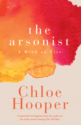 Chloe Hooper The Arsonist: A Mind on Fire