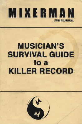 Mixerman - Musicians Survival Guide to a Killer Record