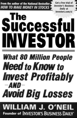 William J. ONeil - The Successful Investor: What 80 Million People Need to Know to Invest Profitably and Avoid Big Losses