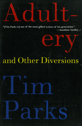 Tim Parks - Adultery and Other Diversions