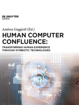 Andrea Gaggioli Human Computer Confluence: Transforming Human Experience Through Symbiotic Technologies