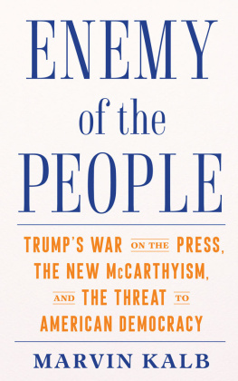Marvin Kalb Enemy of the People: Trumps War on the Press, the New McCarthyism, and the Threat to American Democracy