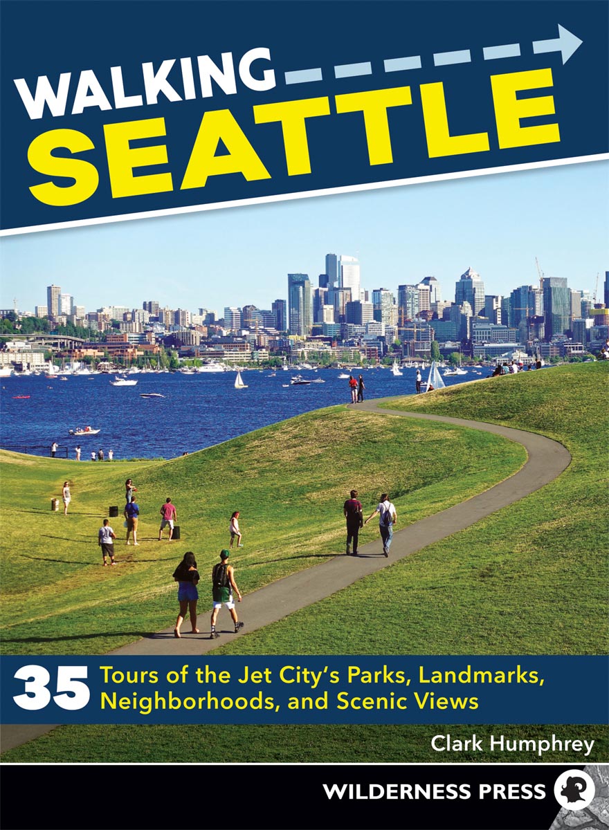 Walking Seattle 35 Tours of the Jet Citys Parks Landmarks Neighborhoods - photo 1