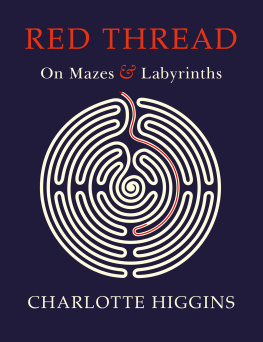 Charlotte Higgins - Red Thread: A Circuitous Journey Through Mazes and Labyrinths