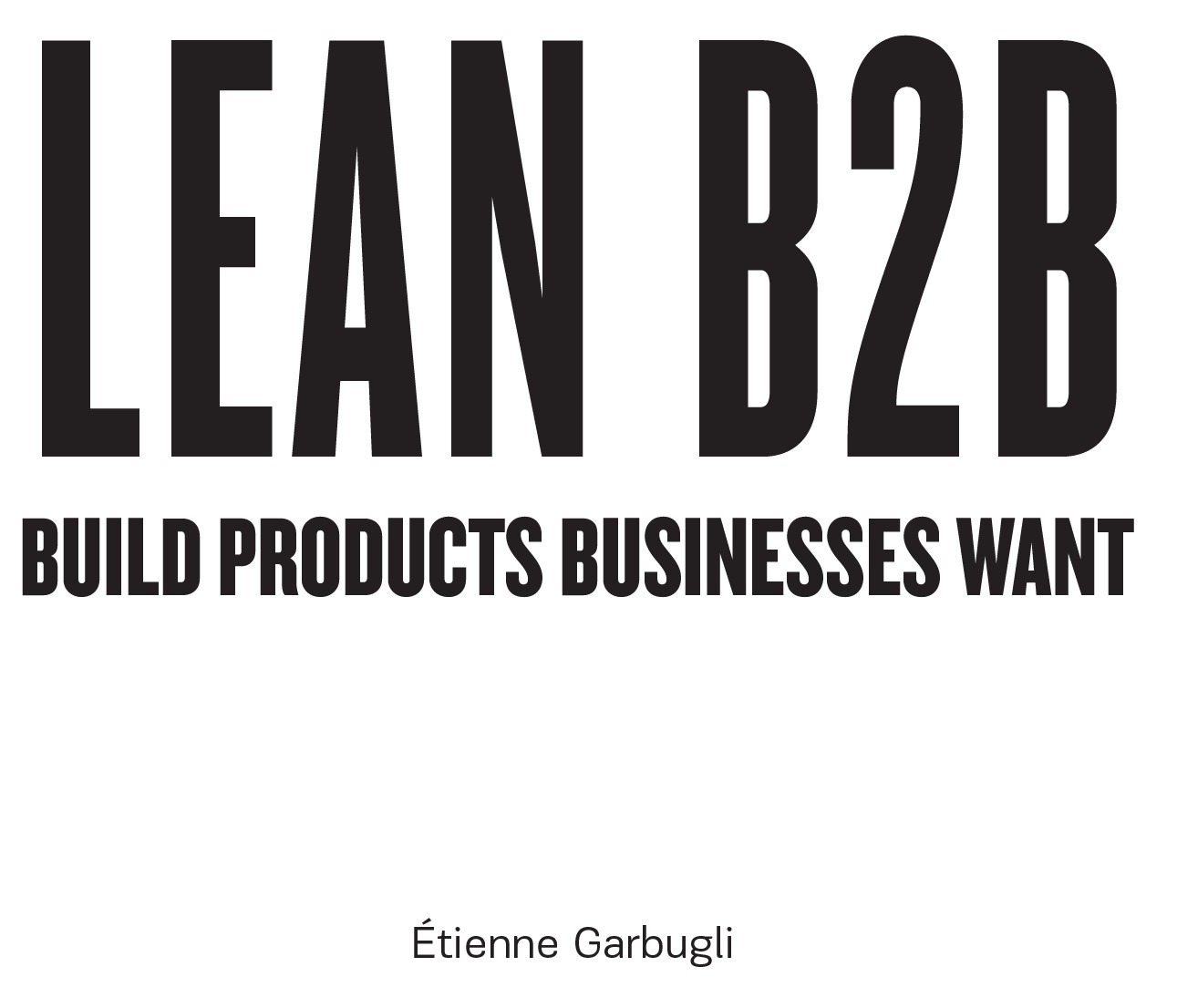 Lean B2B Copyright 2014 tienne Garbugli All rights reserved Editor - photo 2