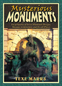 Texe Marrs Mysterious Monuments: Encyclopedia of Secret Illuminati Designs, Masonic Architecture, and Occult Places