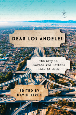 David Kipen - Dear Los Angeles: The City in Diaries and Letters, 1542 to 2018