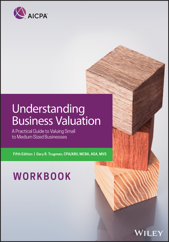 Understanding Business Valuation Workbook A Practical Guide to Valuing Small - photo 1