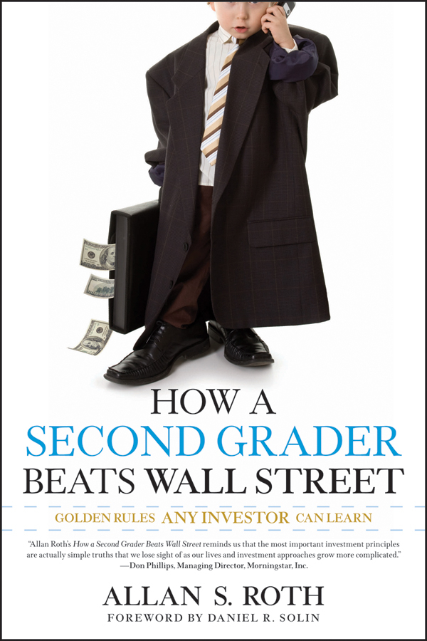 Contents Additional Praise for How a Second Grader Beats Wall Street I have - photo 1