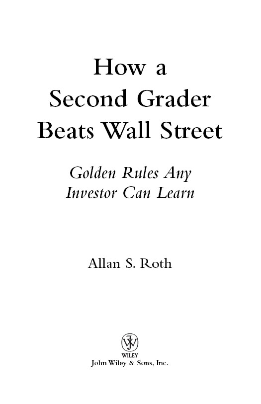 Additional Praise for How a Second Grader Beats Wall Street I have a very - photo 2