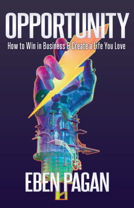 Eben Pagan Opportunity: How to Win in Business and Create a Life You Love