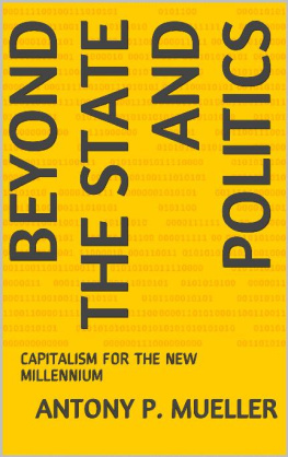 ANTONY P. MUELLER Beyond the State and Politics: Capitalism for the New Millennium