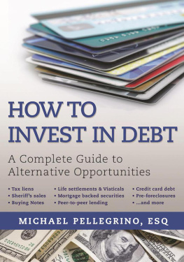 Michael Pellegrino How To Invest in Debt: A Complete Guide to Alternative Opportunities