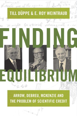 Till Düppe - Finding Equilibrium: Arrow, Debreu, McKenzie and the Problem of Scientific Credit