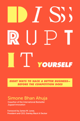 Simone Bhan Ahuja - Disrupt-It-Yourself: Eight Ways to Hack a Better Business---Before the Competition Does