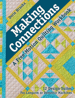 Dorie Hruska - Making Connections—A Free-Motion Quilting Workbook: 12 Design Suites - For Longarm or Domestic Machines