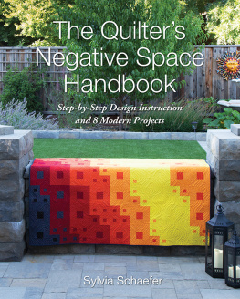 Sylvia Schaefer The Quilters Negative Space Handbook: Step-By-Step Design Instruction and 8 Modern Projects