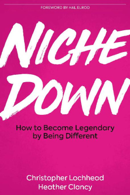 Christopher Lochhead Niche Down: How To Become Legendary By Being Different