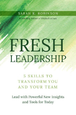 Sarah K. Robinson FRESH Leadership: 5 Skills to Transform You and Your Team