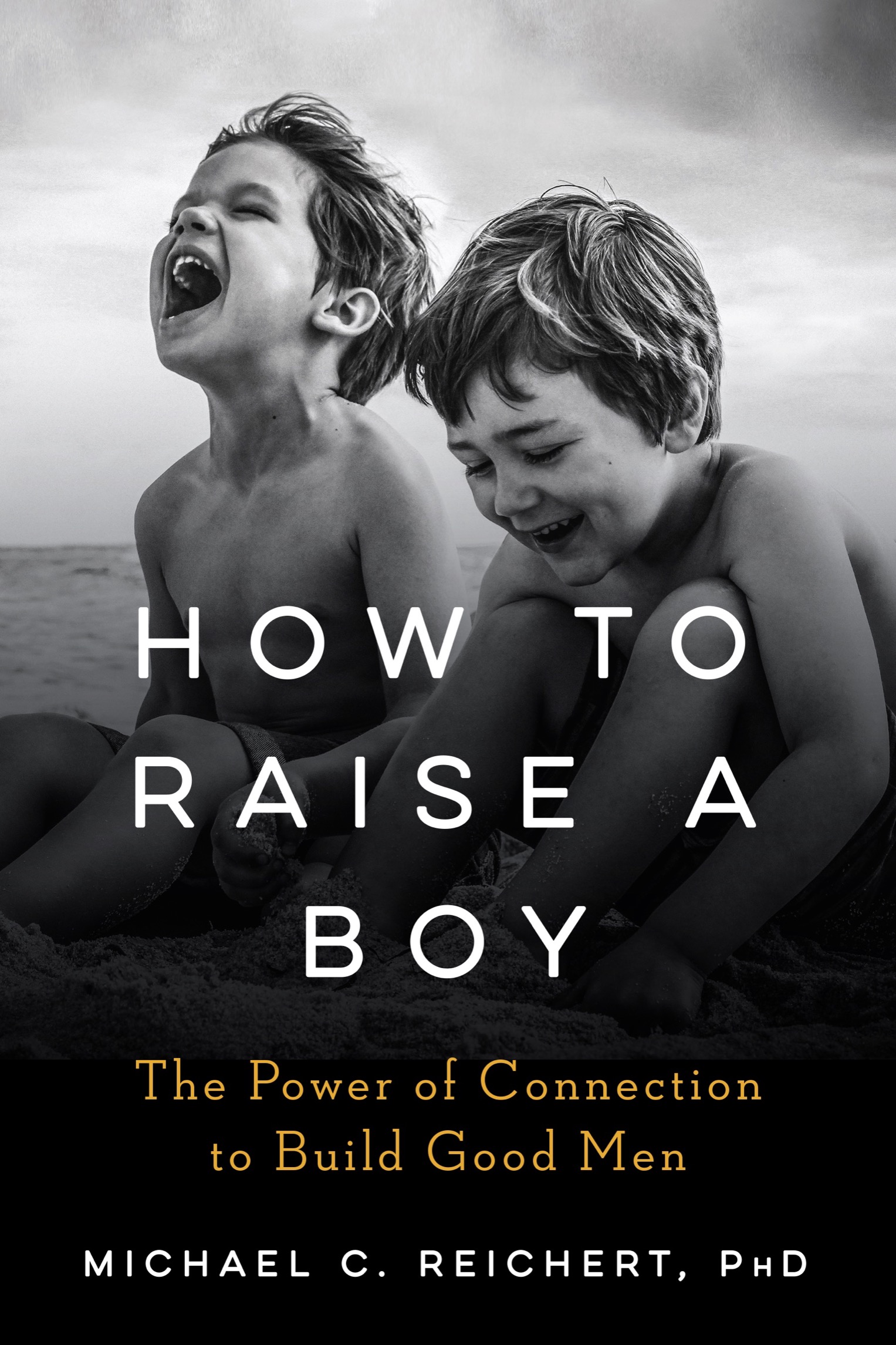 Praise for How to Raise a Boy Michael Reicherts highly readable and important - photo 1