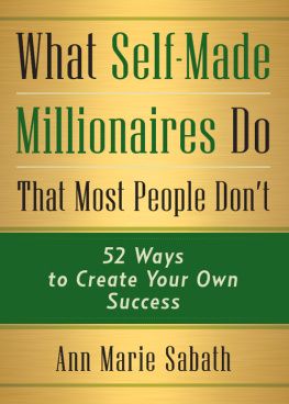 Ann Marie Sabath - What Self-Made Millionaires Do That Most People Dont: 52 Ways to Create Your Own Success