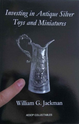 William G. Jackman - Investing in Antique Silver Toys and Miniatures: Paperback Edition