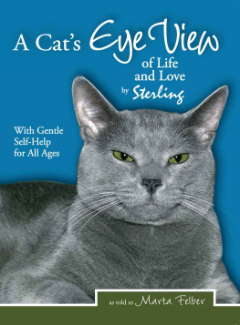 Marta Felber - A Cats Eye View of Life and Love by Sterling with Gentle Self-Help for All Ages