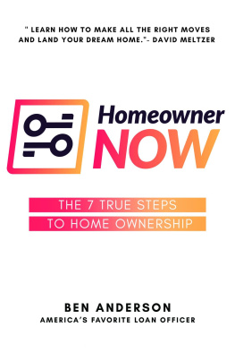 Ben Anderson - Homeowner NOW: The 7 True Steps To Home Ownership