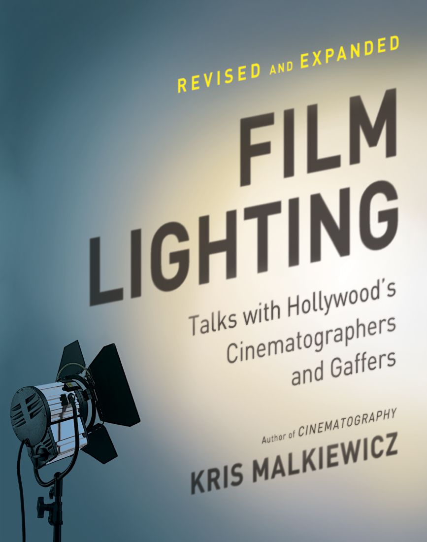 NEWLY REVISED AND EXPANDED FILM LIGHTING IS AN INDISPENSABLE SOURCEBOOK FOR - photo 1