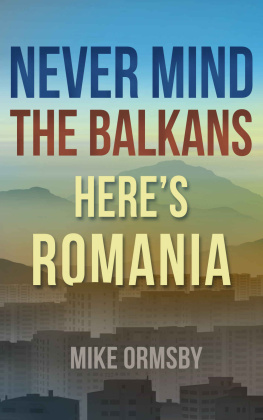 Mike Ormsby Never Mind the Balkans, Heres Romania