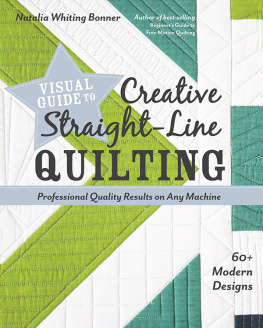 Natalia Whiting Bonner - Visual Guide to Creative Straight-Line Quilting: Professional-Quality Results on Any Machine; 60+ Modern Designs