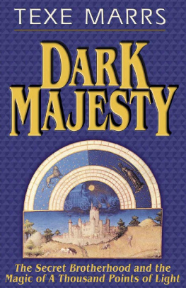 Texe Marrs Dark Majesty Expanded Edition: The Secret Brotherhood and the Magic of a Thousand Points of Light